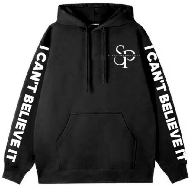 “I CAN’T BELIEVE IT” Hoodie