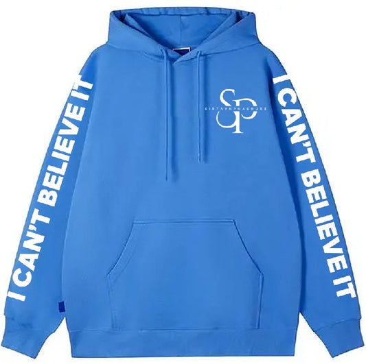“I CAN’T BELIEVE IT” Hoodie